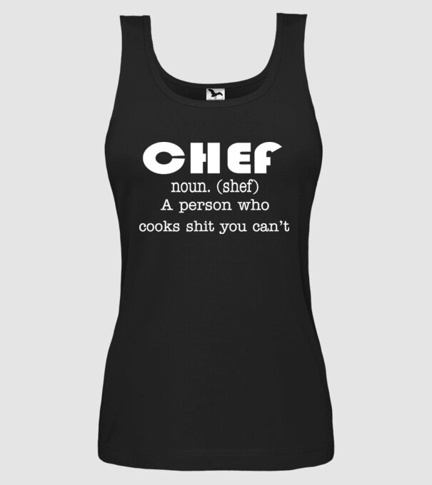 'Chef a person who cooks shit you can''t' model negru pe tricou