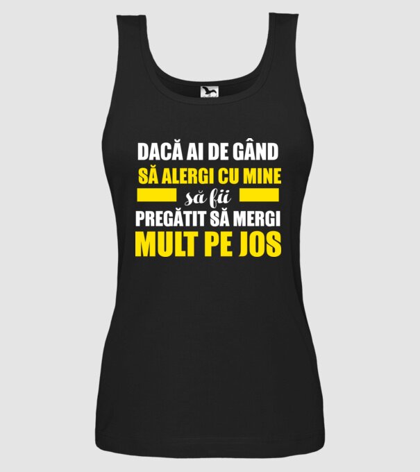 Dacă ai de gând să alergi cu mine, să fii pregătit să mergi mult pe jos model negru pe tricou