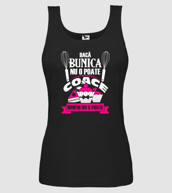 Dacă bunica nu o poate coace, nimeni nu o poate. model negru pe tricou