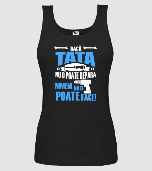 Dacă Tata nu o poate repara, nimeni nu o poate face model negru pe tricou