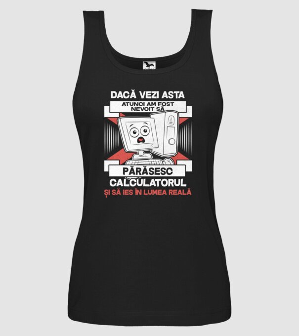 Dacă vezi asta - atunci am fost nevoit să - părăsesc - calculatorul - și să ies în - lumea reală model negru pe tricou