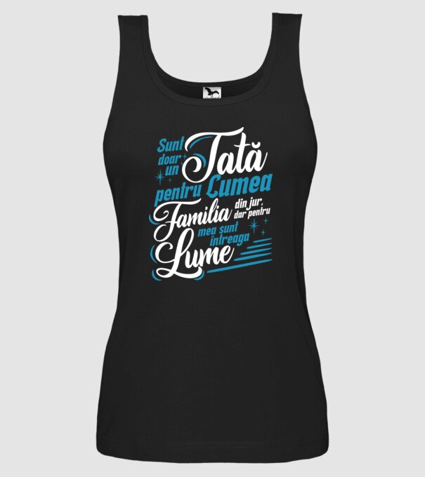 Sunt doar un tată pentru lumea din jur, dar pentru familia mea sunt întreaga lume! model negru pe tricou