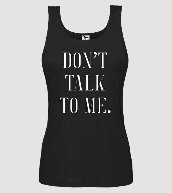 Dont talk to me model negru pe tricou