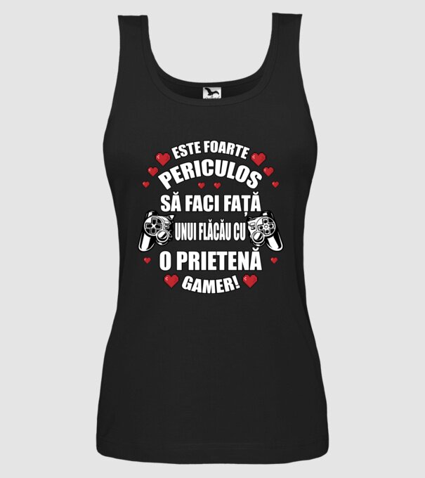 este foarte periculos să faci față unui flăcău cu o prietenă gamer! model negru pe tricou