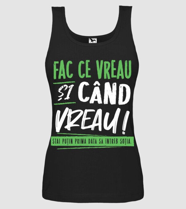 Fac ce vreau și când vreau! model negru pe tricou