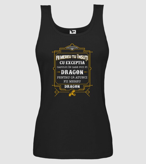 Fii mereu tu însuți, cu excepția cazului în care poți fi dragon, pentru că atunci fii mereu dragon! model negru pe tricou