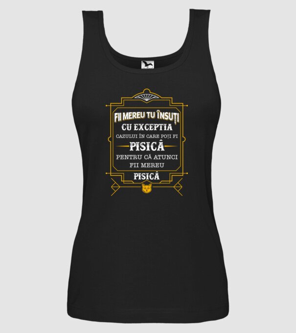 Fii mereu tu însuți, cu excepția cazului în care poți fi pisică, pentru că atunci fii mereu pisică! model negru pe tricou