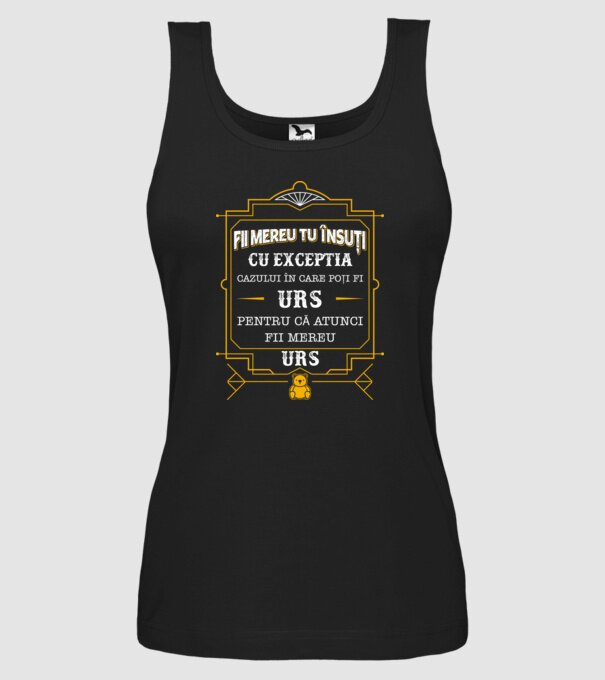 Fii mereu tu însuți, cu excepția cazului în care poți fi urs, pentru că atunci fii mereu urs! model negru pe tricou