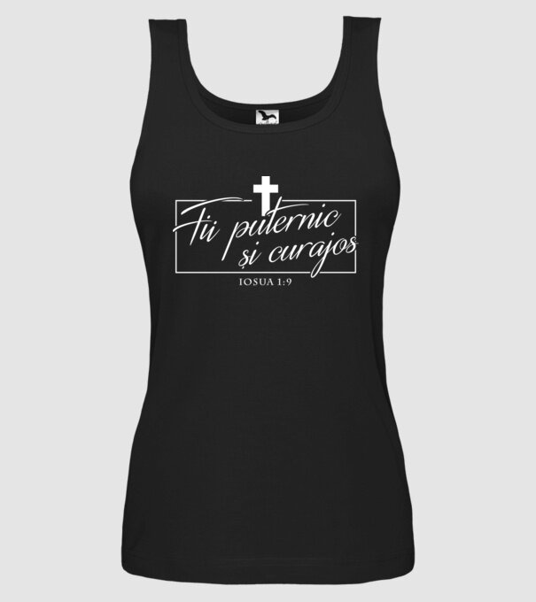 Fii puternic și curajos. Iosua 1:9 model negru pe tricou
