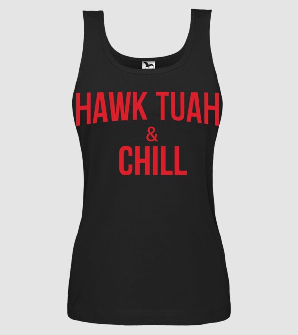 Hawk tuah and chill red netflix model negru pe tricou