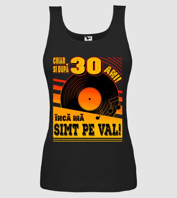 Încă mă simt pe val! 30 model negru pe tricou
