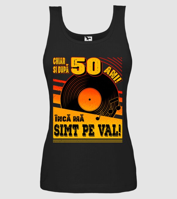 Încă mă simt pe val! 50 model negru pe tricou
