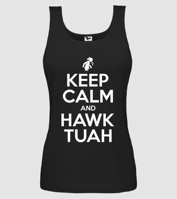 Keep calm and hawk tuah model negru pe tricou