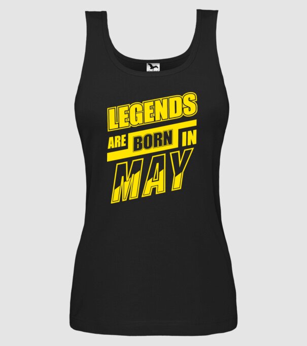 Legends are born in May model negru pe tricou
