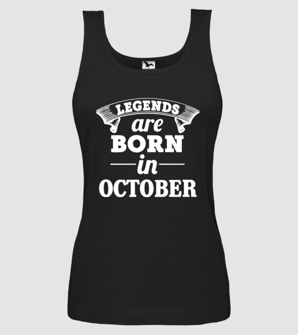 Legends are born in - October model negru pe tricou