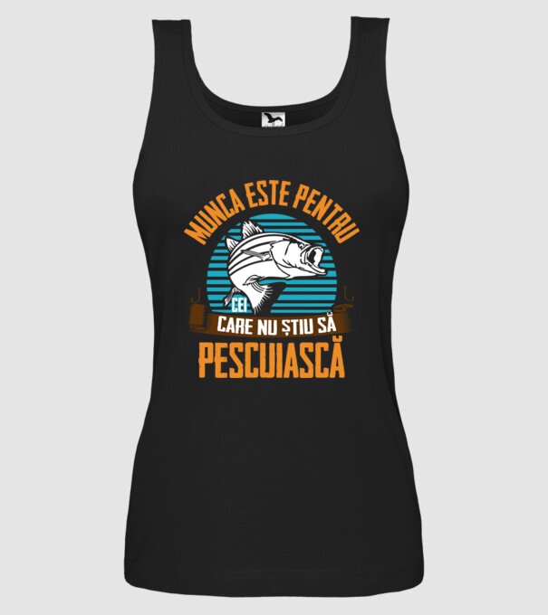 Munca este pentru cei care nu știu pescuiască model negru pe tricou