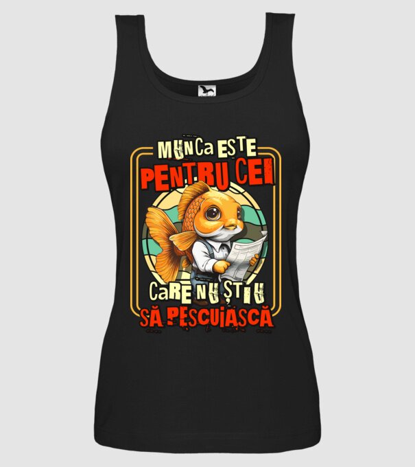 Munca este pentru cei care nu știu să pescuiască model negru pe tricou