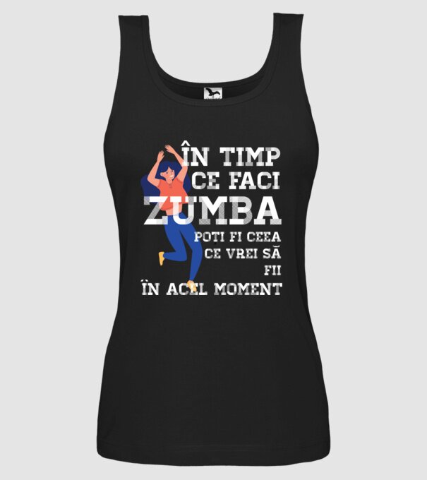 în timp ce faci zumba poți fi ceea ce vrei să fii - în acel moment model negru pe tricou