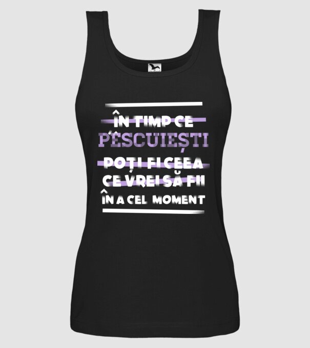 în timp ce pescuiești poți fi ceea ce vrei să fii - în acel moment model negru pe tricou