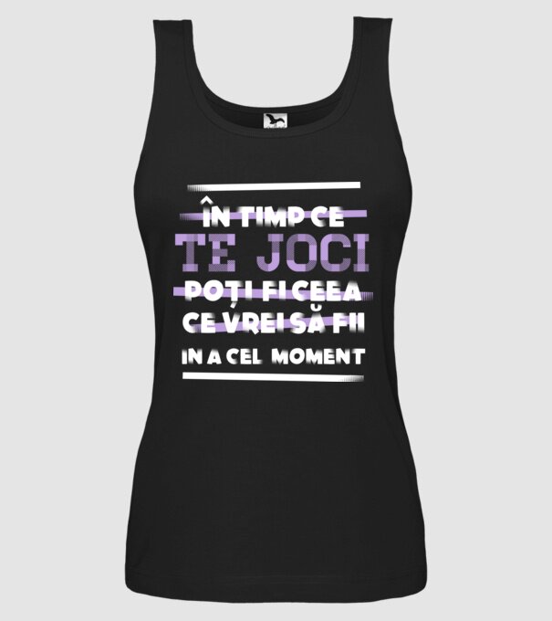 în timp ce te joci poți fi ceea ce vrei să fii - în acel moment model negru pe tricou
