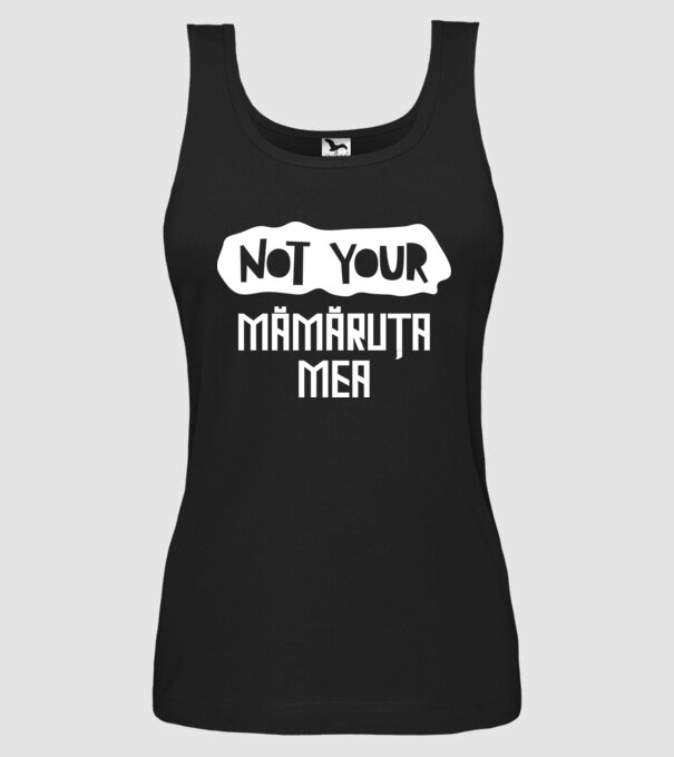 not your ... mămăruța mea model negru pe tricou