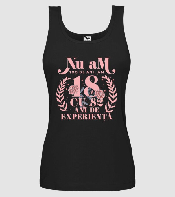 Nu am 100 de ani, am 18 cu 82 ani de experiență model negru pe tricou