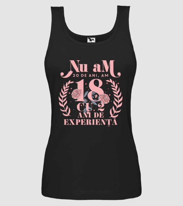 Nu am 20 de ani, am 18 cu 2 ani de experiență model negru pe tricou