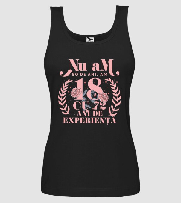 Nu am 90 de ani, am 18 cu 72 ani de experiență model negru pe tricou