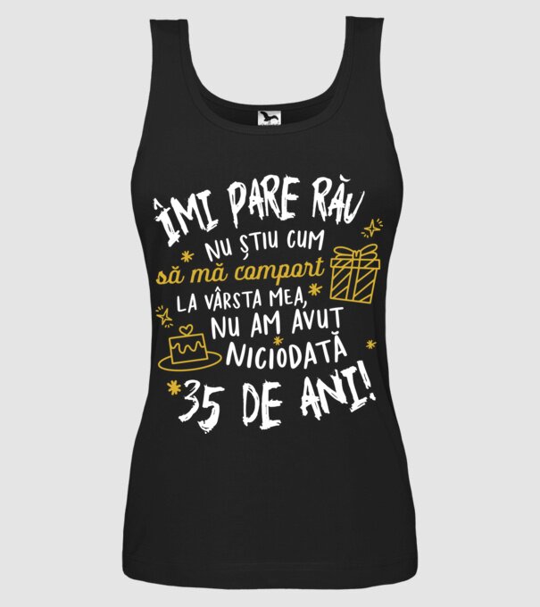 Nu am avut niciodată 35 de ani model negru pe tricou