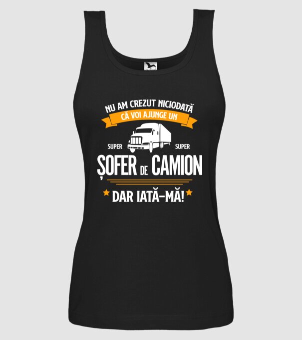 nu am crezut niciodată că voi ajunge un super șofer de camion, dar iată-mă! model negru pe tricou