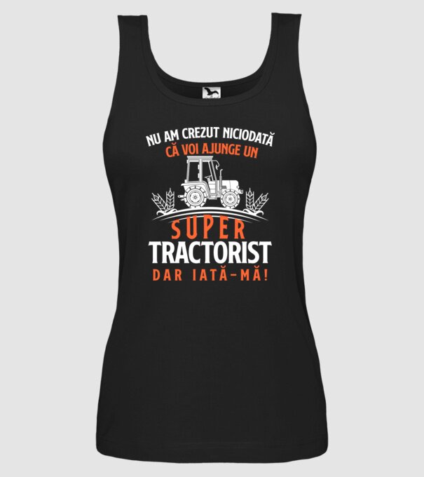 nu am crezut niciodată că voi ajunge un super tractorist, dar iată-mă! model negru pe tricou