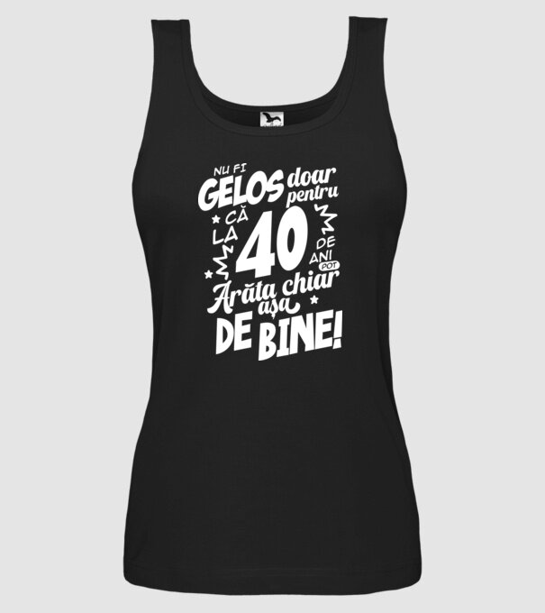 NU FI GELOS DOAR PENTRU CĂ LA 40 DE ANI model negru pe tricou