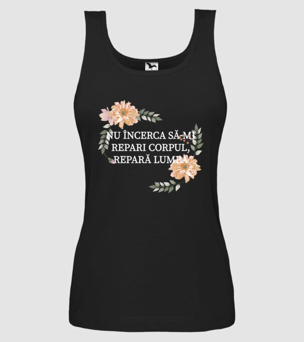 nu încerca să-mi repari corpul, repară lumea model negru pe tricou