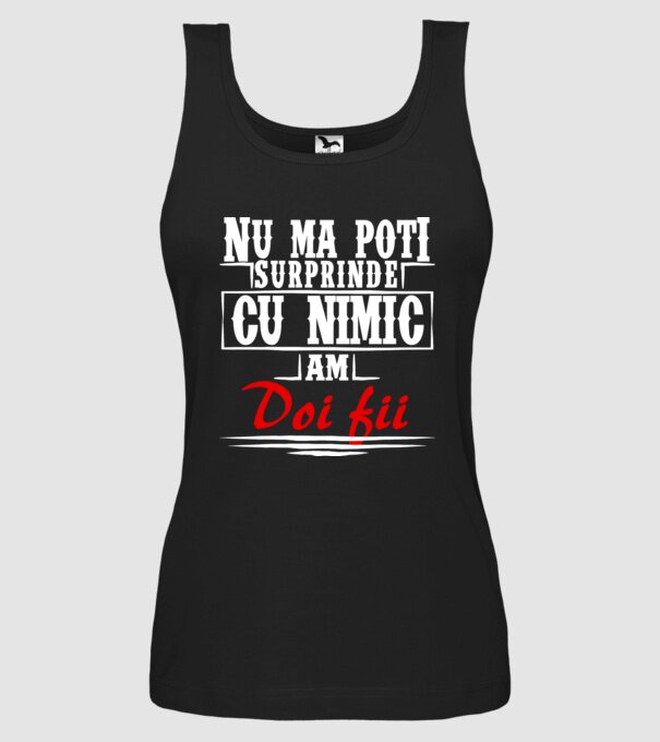 Nu mă poți surprinde cu nimic, am doi fii model negru pe tricou