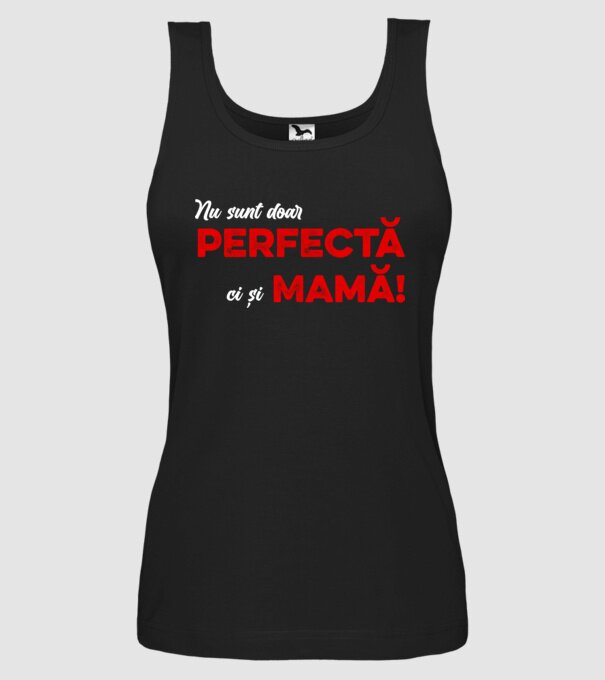 Nu sunt doar perfectă, ci și mamă! model negru pe tricou