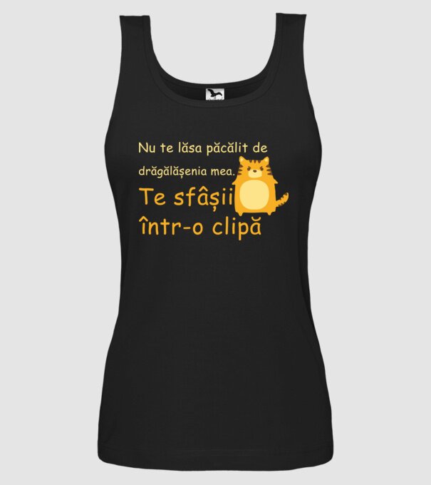 nu te lăsa păcălit de drăgălășenia mea. te sfâșii într-o clipă model negru pe tricou