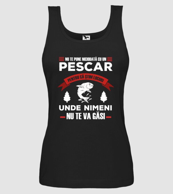 nu te pune niciodată cu un pescar, pentru că știm locuri unde nimeni nu te va găsi model negru pe tricou