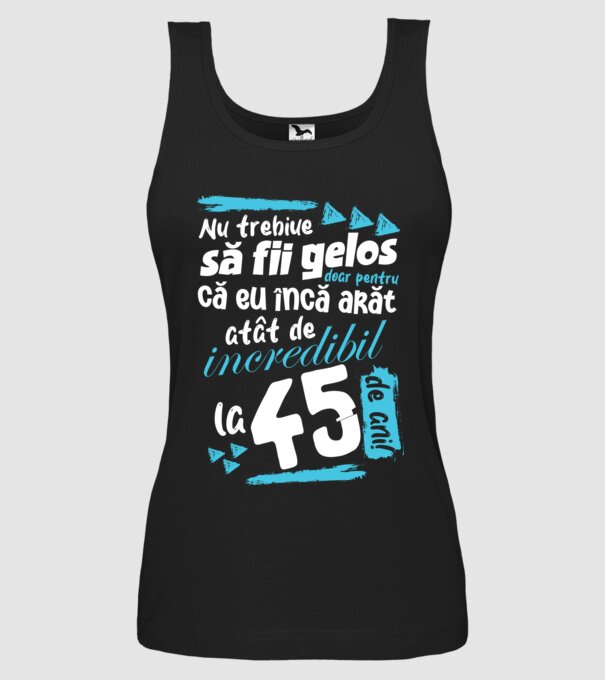 Nu trebuie să fii gelos 45 de ani model negru pe tricou