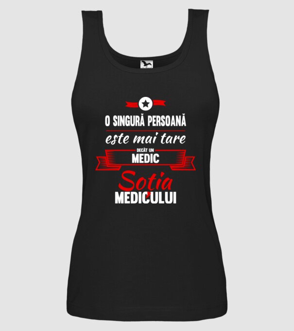 O singură persoană este mai tare decât un medic, soția medicului model negru pe tricou