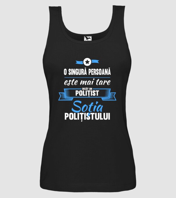 O singură persoană este mai tare decât un polițist, soția polițistului model negru pe tricou