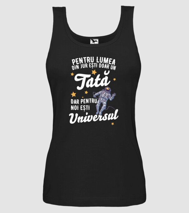 Pentru lumea din jur ești doar un tată, dar pentru noi ești universul model negru pe tricou