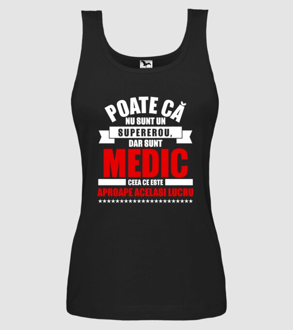 Poate că nu sunt un supererou, dar sunt MEDIC, ceea ce este aproape același lucru model negru pe tricou