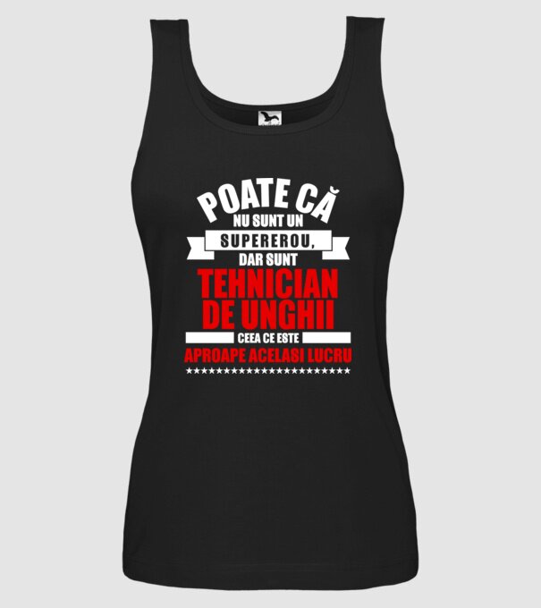 Poate că nu sunt un supererou, dar sunt TEHNICIAN DE UNGHII, ceea ce este aproape același lucru model negru pe tricou