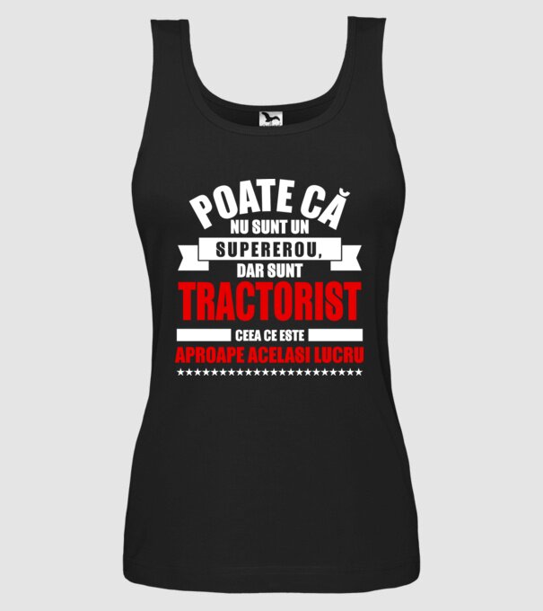 Poate că nu sunt un supererou, dar sunt TRACTORIST, ceea ce este aproape același lucru model negru pe tricou