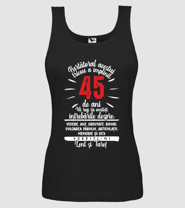 Purtătorul acestui tricou a împlinit: 45 de ani model negru pe tricou