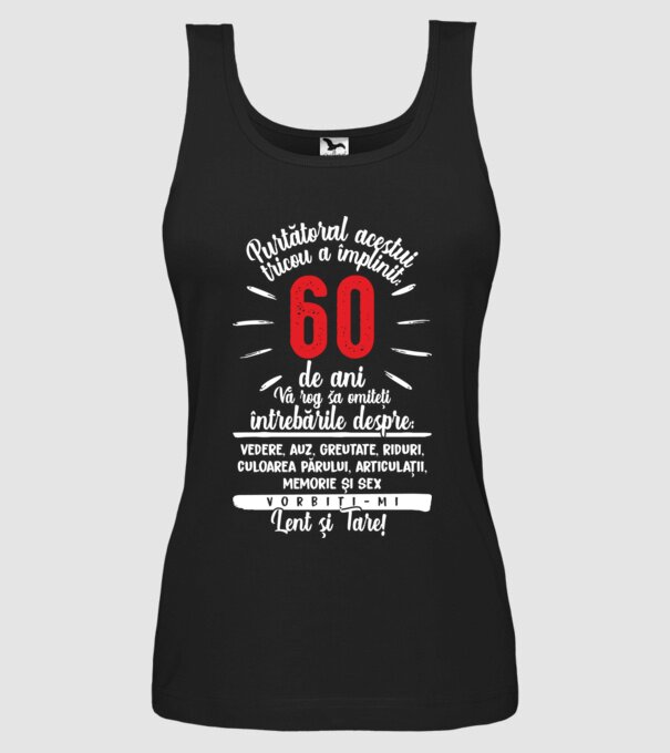 Purtătorul acestui tricou a împlinit: 60 de ani model negru pe tricou