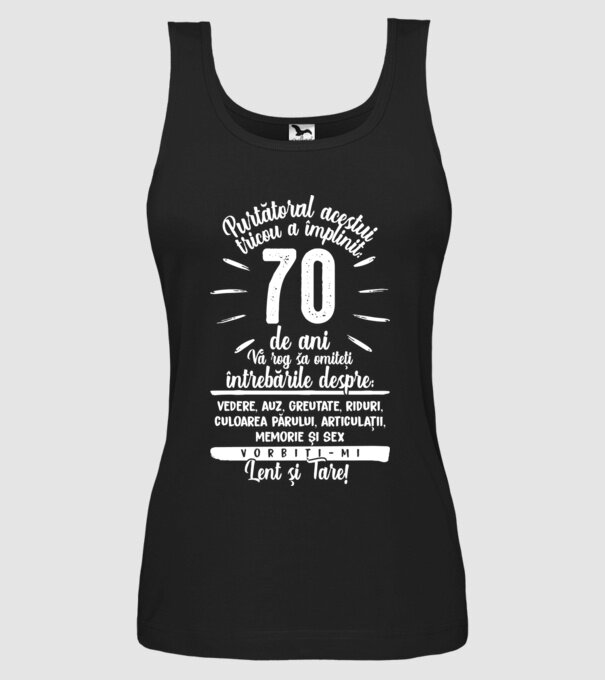 Purtătorul acestui tricou a împlinit: 70 de ani model negru pe tricou