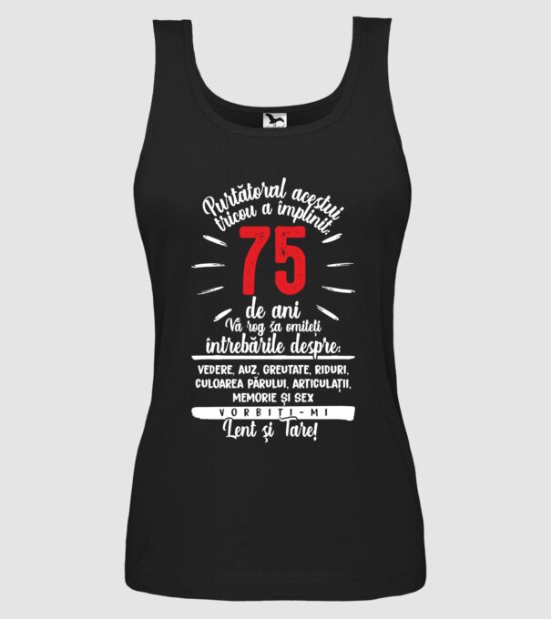Purtătorul acestui tricou a împlinit: 75 de ani model negru pe tricou