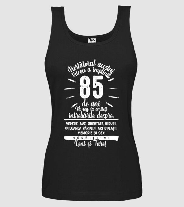 Purtătorul acestui tricou a împlinit: 85 de ani model negru pe tricou