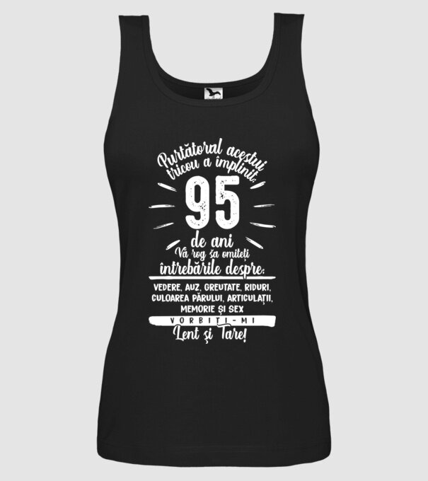 Purtătorul acestui tricou a împlinit: 95 de ani model negru pe tricou